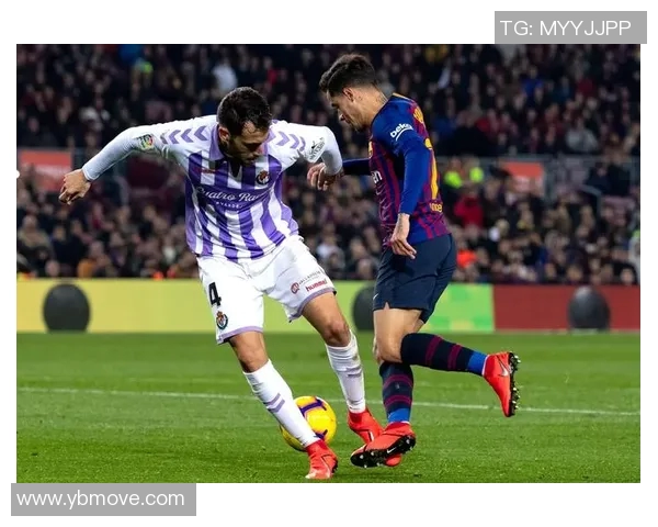 巴拉多利德对阵巴塞罗那精彩视频直播全程回顾与分析